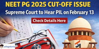 NEET PG 2025 Cut-Off Lowering Issue Reaches Supreme Court; PIL Hearing on February 13